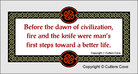 Before the dawn of civilization, fire and the knife were man's first steps toward a better life.